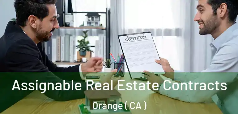  Assignable Real Estate Contracts Orange ( CA )