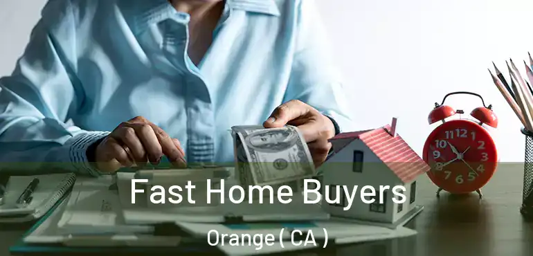  Fast Home Buyers Orange ( CA )