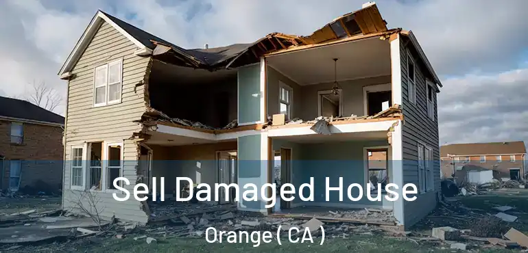  Sell Damaged House Orange ( CA )