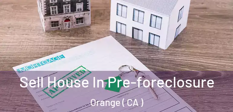  Sell House In Pre-foreclosure Orange ( CA )