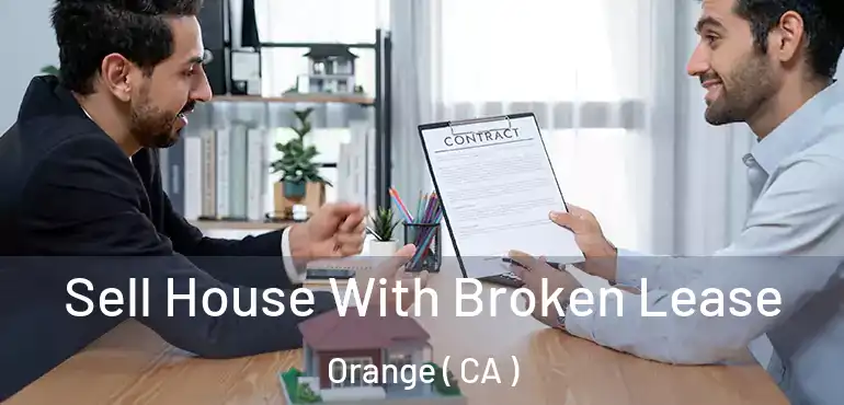  Sell House With Broken Lease Orange ( CA )