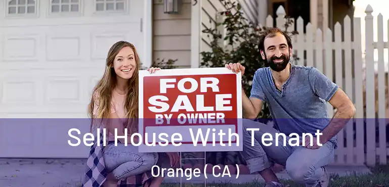  Sell House With Tenant Orange ( CA )